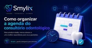 Imagem do Smylix sobre organização da agenda do consultório odontológico, com calendário, relógio e elementos visuais ligados à gestão odontológica.