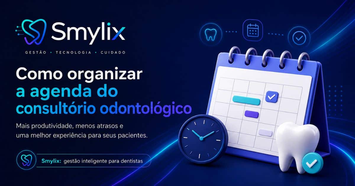Imagem do Smylix sobre organização da agenda do consultório odontológico, com calendário, relógio e elementos visuais ligados à gestão odontológica.
